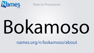 How to Pronounce Bokamoso