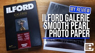 ILFORD GALERIE PRESTIGE SMOOTH PEARL | PHOTO PAPER REVIEW (using it with my CANON Pixma Pro-100)