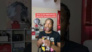Do These Things To Get Approved For SNAP in 2025 #shorts #snapbenefits #welfare #ebtcard