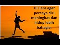 10 Cara agar percaya diri meningkat || Hidup lebih bahagia || Motivasi.