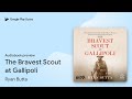 The Bravest Scout at Gallipoli by Ryan Butta · Audiobook preview