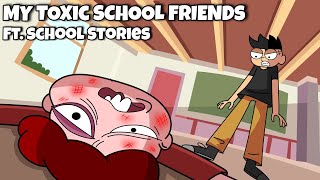 My Toxic Friends In School | Ft. School Stories