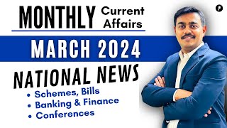 National News, Govt Schemes, Summits, Conferences | March 2024 | Monthly Current Affairs 2024