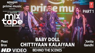 Making of Baby Doll/Chittiyaan Kalaiyaan Ep 8 |  Jonita Gandhi &Meet Bros |Mixtape Punjabi Season 2