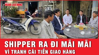 Nam shipper ra đi vì bị tác động vật lý do tranh cãi tiền hàng | Thời sự