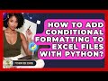 How To Add Conditional Formatting To Excel Files With Python? - Python Code School