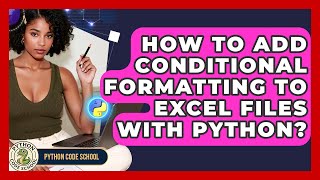 How To Add Conditional Formatting To Excel Files With Python? - Python Code School