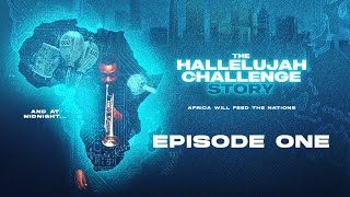 THE HALLELUJAH CHALLENGE STORY - EPISODE 1