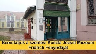 Bemutatjuk a szentesi Koszta József Múzeum Fridrich Fényírdáját