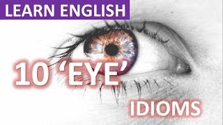 10 Common | Everyday English Idioms | With 'EYE' | Eye Idioms