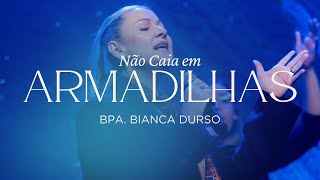 Não Caia em Armadilhas | Bpa. Bianca Durso