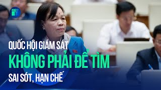 Đại biểu Nguyễn Thị Mai Hoa: Quốc hội giám sát không phải để tìm sai sót, hạn chế | VTC1