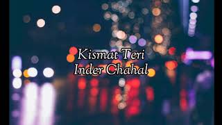Kismat Teri(Lyrics)Inder Chahal|Lyrics: Babbu|Music: Sharry Nexusead