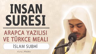 İnsan suresi anlamı dinle İslam Subhi (İnsan suresi arapça yazılışı okunuşu ve meali)