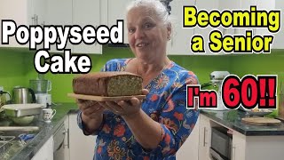 How to bake a delicious poppyseed cake at the ripe old age of 60!