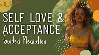 Self Love and Acceptance - Guided Meditation