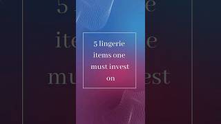 5 lingerie items to invest on #fashion #youtube #trending #youtubeshorts #shortsviral #cannes2023