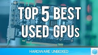Top 5 Best Used Graphics Cards