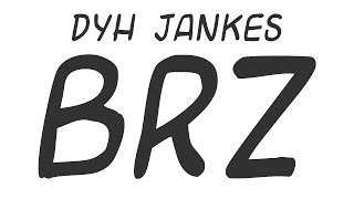 Dyh \u0026 Jankes - BRZ