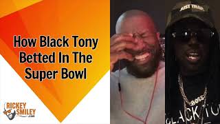 How Black Tony Betted In The Super Bowl