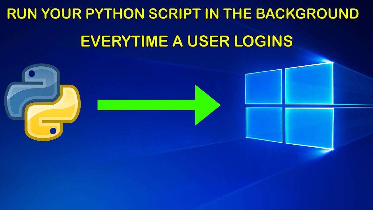 How To Run Your Python Script In The Background With No User ...