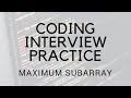 CODING INTERVIEW PRACTICE | EP 6 | MAXIMUM SUBARRAY