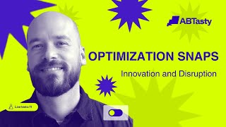 AB Tasty Optimization Snaps: Innovation and Disruption with Experimentation