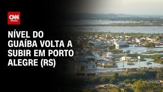 Nível do Guaíba volta a subir em Porto Alegre (RS) | AGORA CNN