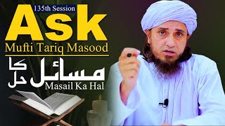Ask Mufti Tariq Masood | Masail Ka Hal | 135th Session  | Solve Your Problems 🕌