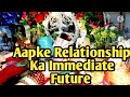 Aapke Relationship Ka Immediate Future 🔮❤ All Signs Collective Timeless Tarot 🌈