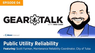 Gear Talk Episode #004: Public Utility Reliability