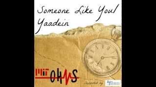 Someone Like You/ Yaadein - MIT Ohms