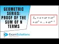 Geometric Series - Proof of the Sum of n terms : ExamSolutions Maths Revision Tutorials