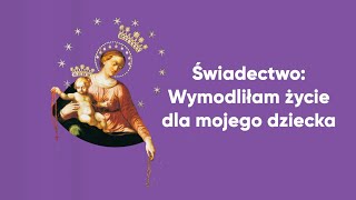 Wymodliłam życie dla mojego dziecka. Nowenna pompejańska świadectwo