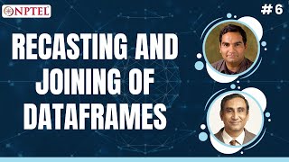 #6 Recasting \u0026 Joining of Dataframes | Data Science for Engineers