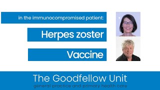 Goodfellow Unit Webinar: Herpes zoster in the immunocompromised patient