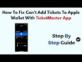 How To Fix Can't Add Tickets To Apple Wallet With TicketMaster App