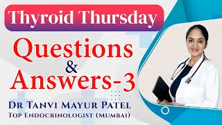 Thyroid Question & Answer Part 3 by Dr Tanvi Mayur Patel