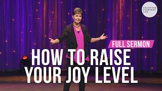 How To Raise Your Joy Level-FULL SERMON | Joyce Meyer