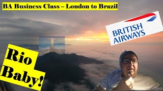 British Airways Business Class - London to Rio - 12 hours of luxury???