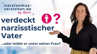 typisch verdeckt narzisstischer Vater oder doch Co-Narzisst? Anzeichen  • Tipps im Umgang