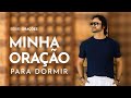 MINHA ORAÇÃO PARA DORMIR - ORAÇÃO DA NOITE - PYERO TAVOLAZZI