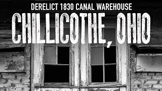 Chillicothe: Photography and History of the Old Canal Warehouse