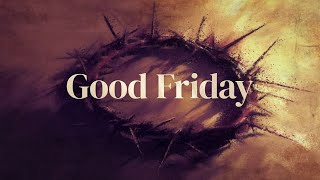 Good Friday Gathering- March 29th, 2024