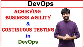 impact of devops on achieving business agility | continuous testing in devops | unit 2 | DevOps