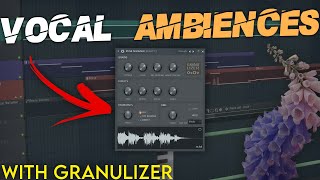 Vocal Ambience with Granulizer | FL Studio Tutorial