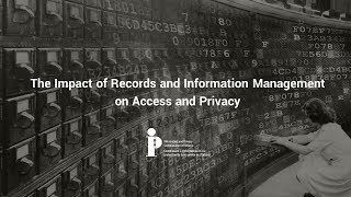 The Impact of Records and Information Management on Access and Privacy