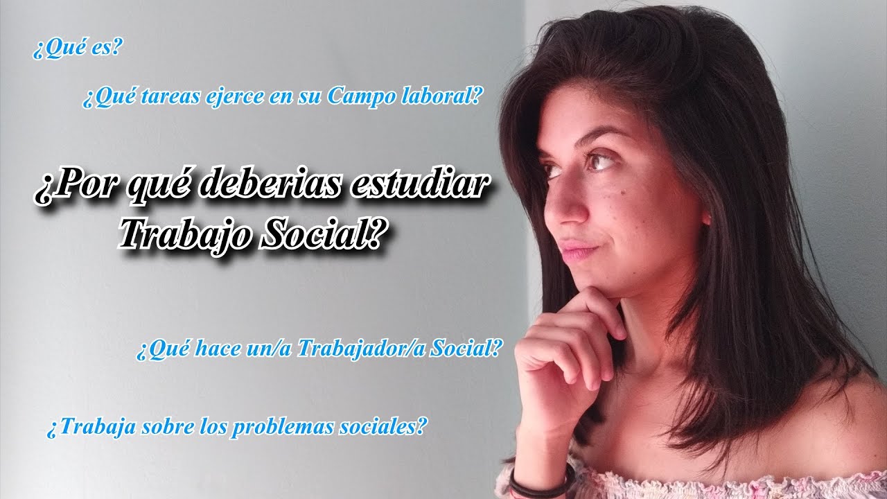 ¿Por Qué Deberías Estudiar Trabajo Social? - YouTube