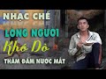 LK Những Ca Khúc Nhạc Chế Về Đời Nghe Cực Chất || Nhạc Chế Mới Nhất Lee HT - Lòng Người Khó Dò.