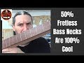 50% Fretless Bass Necks Are 100% Cool